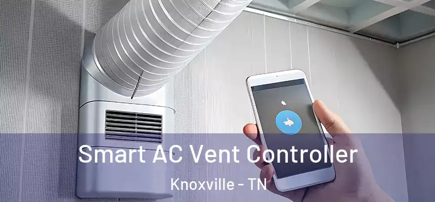 Smart AC Vent Controller Knoxville - TN